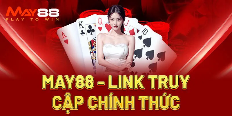 Cập nhật link vào May88 an toàn không bị chặn